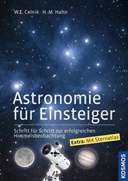 Astronomie für Einsteiger: Schritt für Schritt zur erfolgreichen Himmelsbeobachtung -